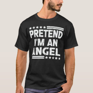 Pretend I'm An Angel Funny Easy Halloween Costume T-Shirt