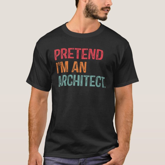Pretend I'm An Architect Easy Costume Halloween Bu T-Shirt (Front)