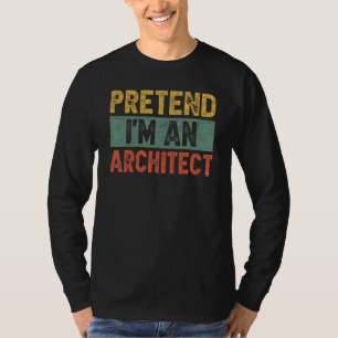 Pretend I'm An Architect Easy Costume Halloween Bu T-Shirt