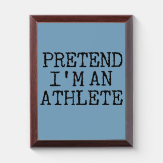 Pretend I'm An Athlete Award Plaque