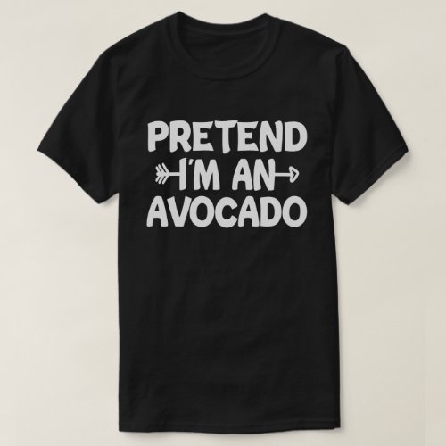 Pretend Im An Avocado Easy Halloween Costume T_Shirt