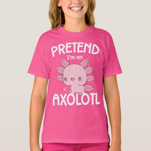 Pretend Im An Axolotl Funny Last Minute Lazy T_Shirt