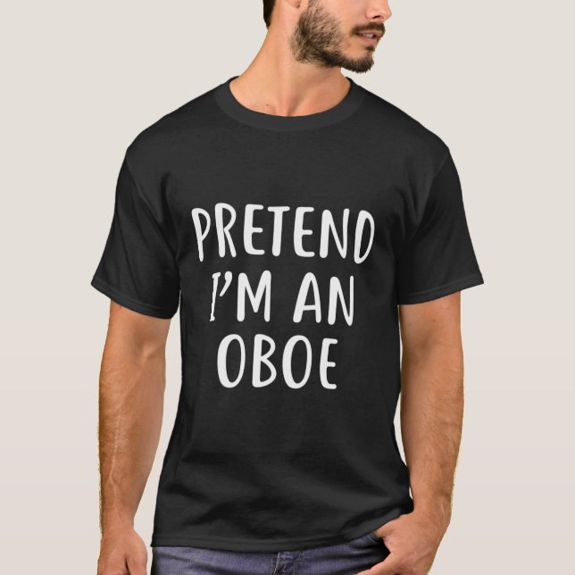 Pretend I'M An Oboe Easy Lazy Halloween T-Shirt (Front)