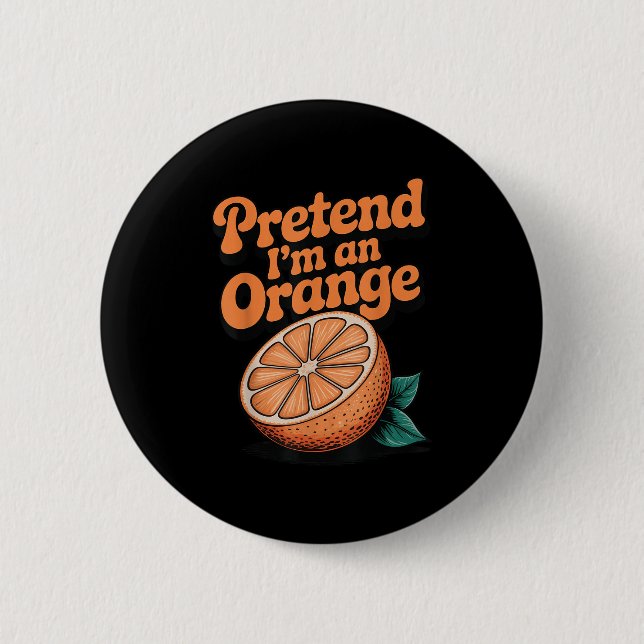 Pretend I'm An Orange  Button (Front)