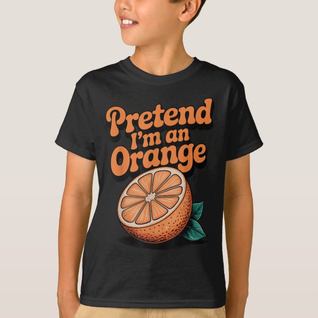 Pretend I'm An Orange  T-Shirt (Front)