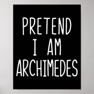 Pretend Im Archimedes Costume Halloween Lazy Adult Poster
