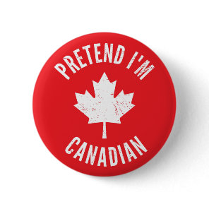 Pretend I'm Canadian Canada Day Canadian Halloween Button