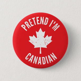 Pretend I'm Canadian Canada Day Canadian Halloween Button