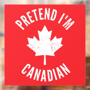 Pretend I'm Canadian Canada Day Canadian Halloween Window Cling