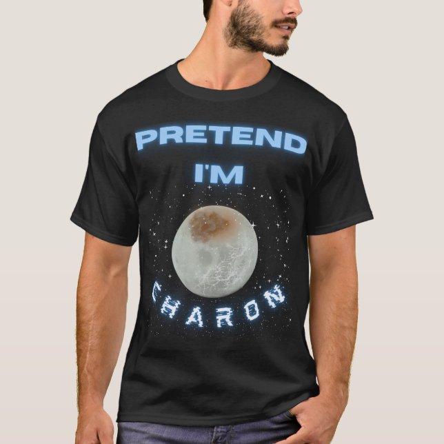 Pretend I'M Charon Astronomy Space Science Hallowe T-Shirt (Front)