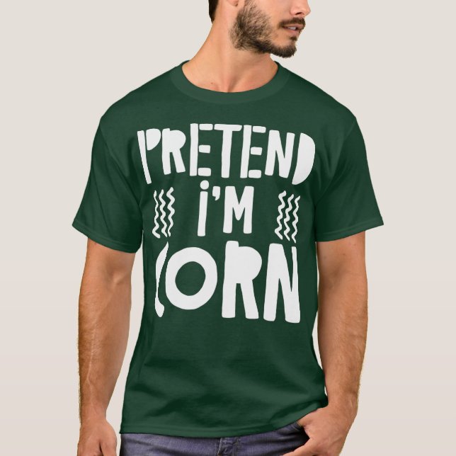 Pretend Im Corn  Costume Gift T-Shirt (Front)