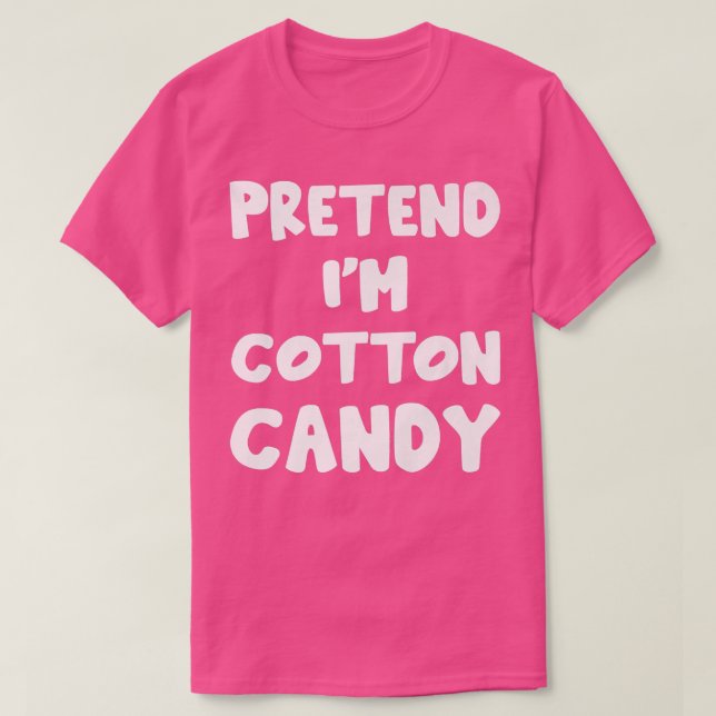 Pretend I'm Cotton Candy lazy matching Halloween C T-Shirt (Design Front)