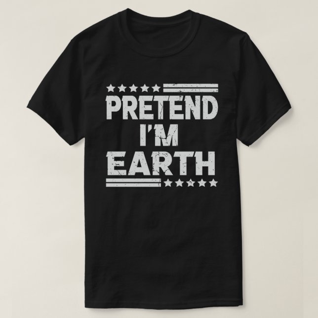 Pretend I'm Earth Funny Easy Halloween Costume  T-Shirt (Design Front)