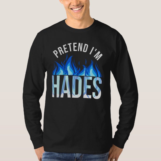 Pretend I'm Hades Costume Ancient Greek God Mythol T-Shirt (Front)