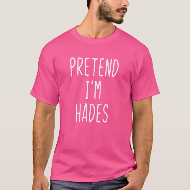 Pretend I'm Hades Costume Halloween Greek God Lazy T-Shirt (Front)