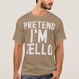 Pretend I'm Jello Funny Lazy Halloween Costume Par T-Shirt