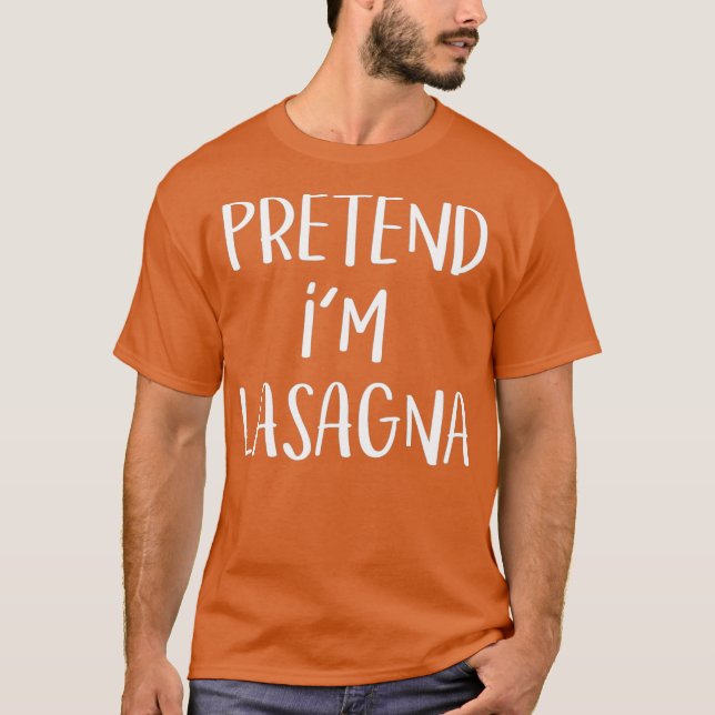 Pretend Im Lasagna Pasta Costume Funny Halloween T-Shirt (Front)