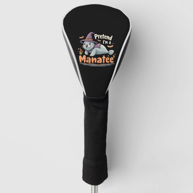 Pretend I'm Manatee Spooky Halloween Mamal Manatee Golf Head Cover (Front)