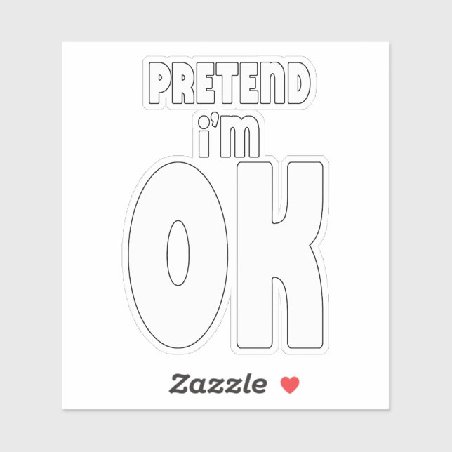 Pretend I'm OK Sticker (Sheet)