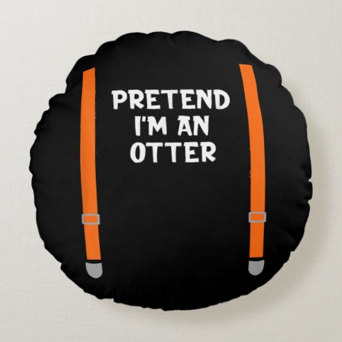 Pretend Im Otter Funny Lazy Halloween Party Round Pillow