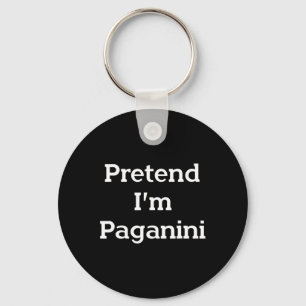 Pretend I'm Paganini Costume Funny Halloween Party Keychain