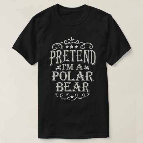 Pretend Im Polar Bear Lazy Easy Costume Halloween T_Shirt