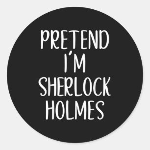 Pretend I'm Sherlock Holmes Costume Halloween Easy Classic Round Sticker