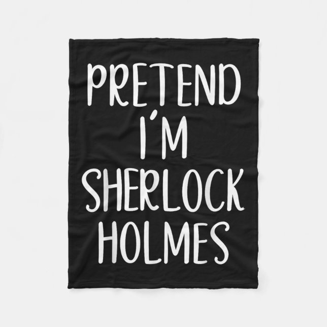 Pretend I'm Sherlock Holmes Costume Halloween Easy Fleece Blanket (Front)