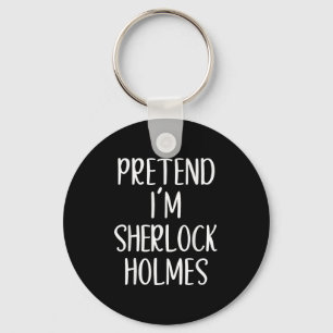 Pretend I'm Sherlock Holmes Costume Halloween Easy Keychain