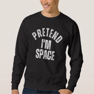 Pretend I'm Space Lazy Couples Halloween Costume Sweatshirt