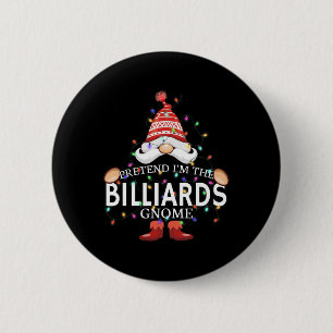Pretend Im The Billiards Gnome Christmas Matching Button