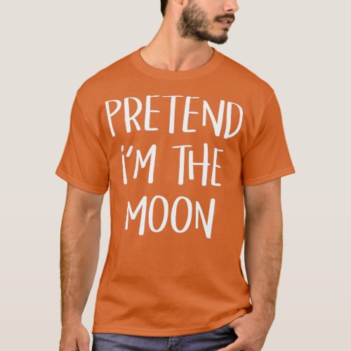 Pretend Im The Moon Costume Funny Space Party T_Shirt