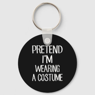 Pretend I'm Wearing A Costume Costume Family Lazy Keychain