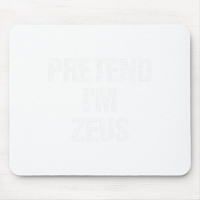 Pretend I'm Zeus Costume Greek God Halloween Party Mouse Pad (Front)