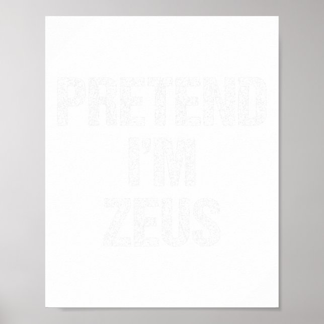Pretend I'm Zeus Costume Greek God Halloween Party Poster (Front)
