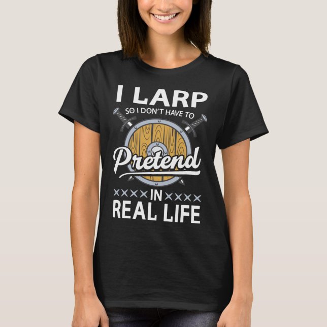 Pretend In Real Life Live Action Role Playing Larp T-Shirt (Front)