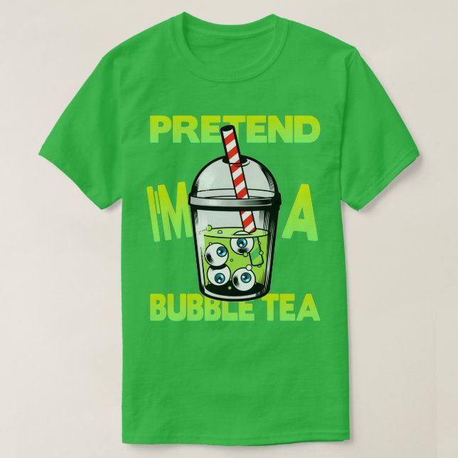 Pretend Ix27m a Bubble Tea 1 T-Shirt (Design Front)
