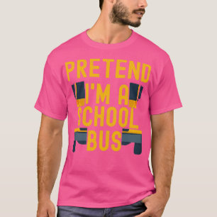 Pretend Ix27m a School Bus Funny Costume 4 T-Shirt
