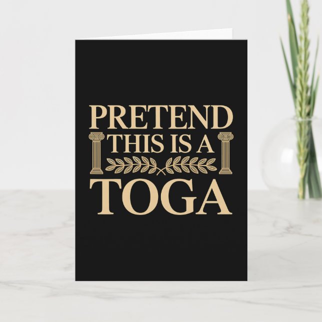 Pretend This Is A Toga Greek Funny  Card (Front)