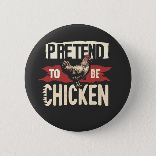 Pretend to be a Chicken  Button