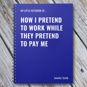 Pretend to Work Funny Quote Office Notebook