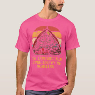 Pretend Youre Homeless Camping Funny Camper Humor T-Shirt