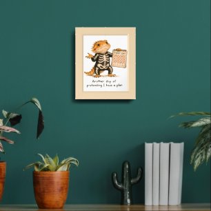 Pretending I Have A Plan Bearded Dragon Art  Framed Art