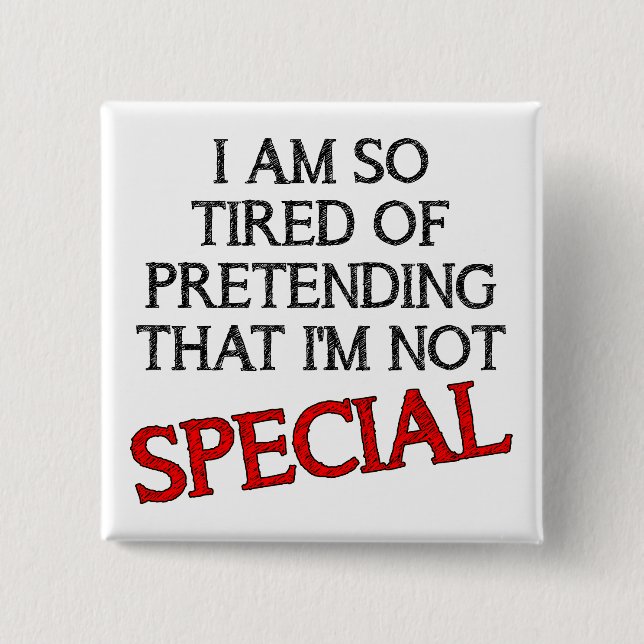Pretending I'm Not Special Funny Button Badge Pin (Front)