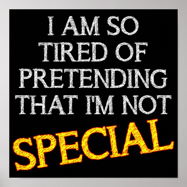 Pretending I'm Not Special Funny Poster Sign Quote (Front)