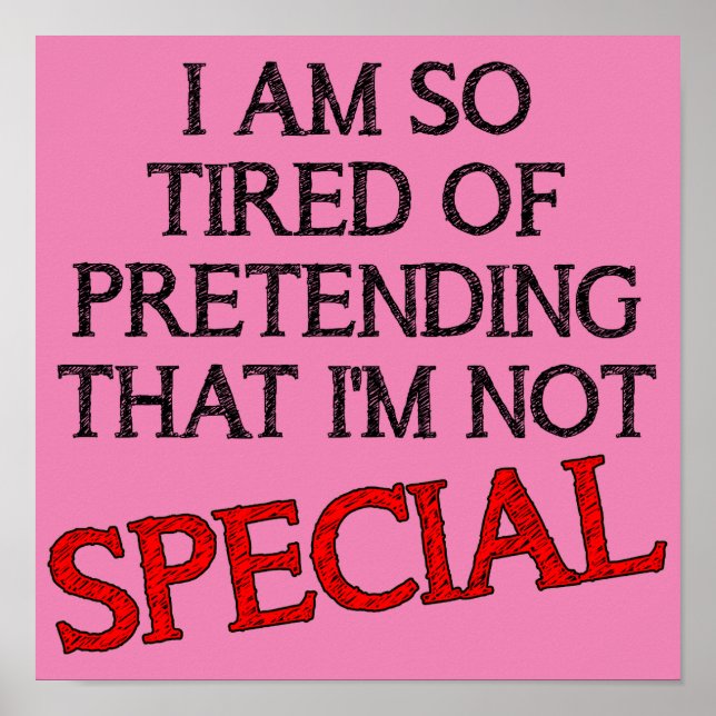 Pretending I'm Not Special Funny Poster Sign Quote (Front)