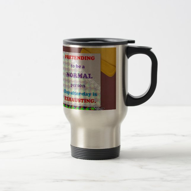 Pretending Normal Person Exhausting Confession FUN Travel Mug (Right)
