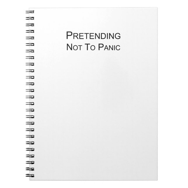 Pretending Not To Panic - a place to write it down Notebook (Front)