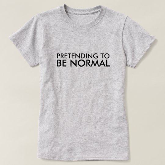 be normal shirt