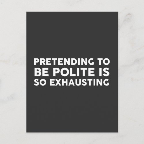 Pretending To Be Polite is so exhausting